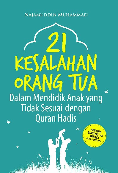 21 Kesalahan Orang Tua dalam Mendidik Anak yang Tidak Sesuai dengan Qur
